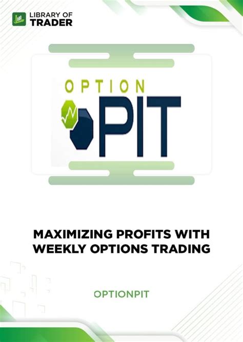 Maximizing Profits With Weekly Options Trading Optionpit