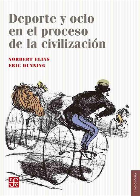 Deporte Y Ocio En El Proceso De La Civilizaci N Elias Norbert