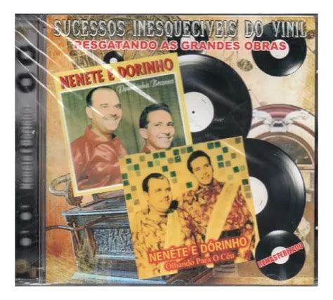 Cd Nenete E Dorinha Sucessos Inesquecíveis Do Vinil 0147 Mercadolivre