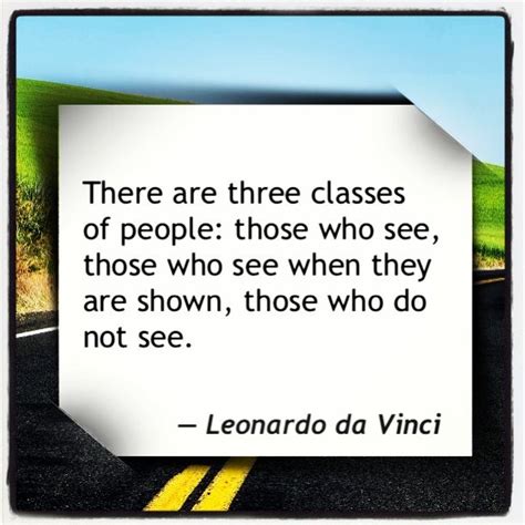 There Are Three Classes Of People Those Who See Those Who They Are