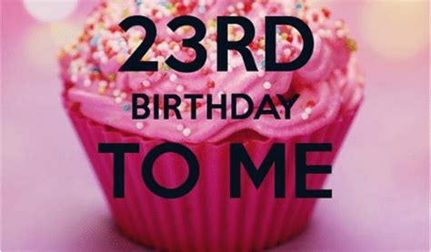 23 Birthday Meme Happy 23rd Birthday Happy 23rd Birthday To Me Blessed