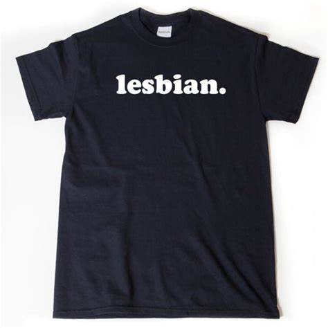 Lesbian Shirt Lesbian T Shirt Funny Lesbian Tee Shirt Lgbt Etsy