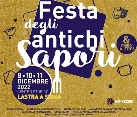 Festa Degli Antichi Sapori A Lastra A Signa 2022 8 10 11 Dicembre