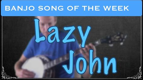 Fingerstyle Banjo Song And Tab Of The Week Lazy John YouTube