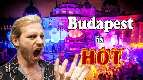 Why Budapest Is Becoming The Hottest Nightlife Destination In Europe