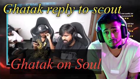 Ghatak Reply To Scout🤐 Neyoo On Team Soul😱 Samsunga3a5a6a7j2j5j7