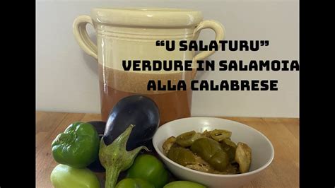 U Salaturu Calabrese Verdure In Salamoia Per L Inverno Youtube