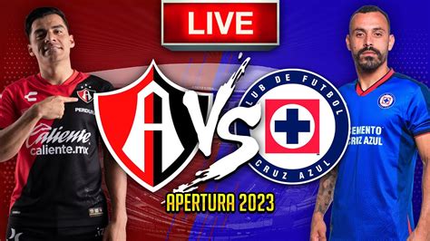 Atlas Fc Vs Cruz Azul Ver Partido En Vivo Jornada 1 Apertura 2023 Liga Mx Youtube