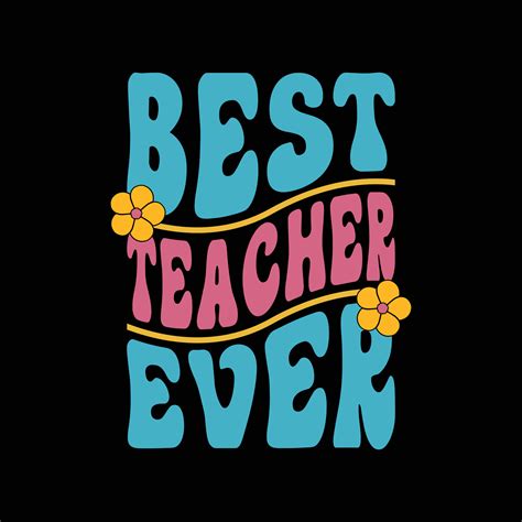 Teachers Day T Shirt Design Best Teacher Ever Tshirt Design 30813503 Vector Art At Vecteezy