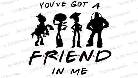 Youve Got A Friend In Me Svg Toy Story Svg Friends Svg Etsy