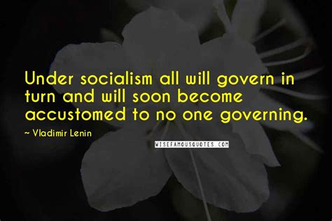 Vladimir Lenin Quotes: Under socialism all will govern in turn and will ...