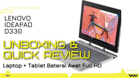 Unboxing And Quick Review Lenovo Ideapad D330 Laptop Tablet Layar Full Hd Baterai Awet