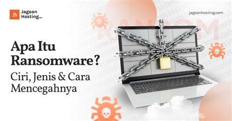 Apa Itu Ransomware Ciri Jenis Cara Mencegahnya