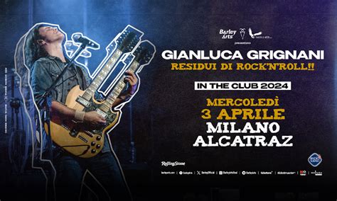 Gianluca Grignani Residui Di RocknRoll Il 3 Aprile AllAlcatraz Di