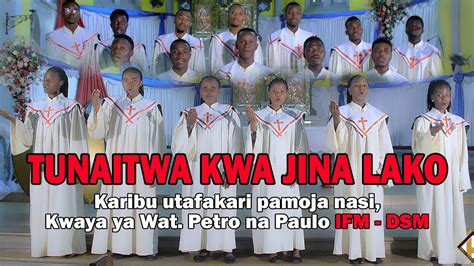 Tunaitwa Kwa Jina Lako Sts Peter And Paul Choir Ifm Dsm Official