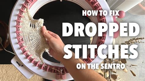 How To Fix Dropped Stitches On The Sentro Circular Knitting Machine