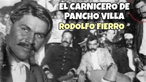 La Historia De Rodolfo Fierro El Carnicero De Pancho Villa Youtube