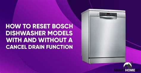 How To Reset Bosch Dishwasher Models With And Without A Cancel Drain