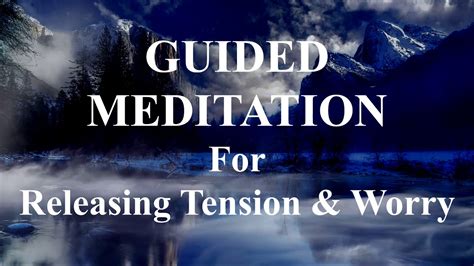 Guided Meditation For Releasing Tension And Worry Releasing