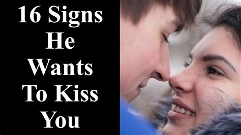 Kiss You 16 Signs He Wants To Kiss You Youtube