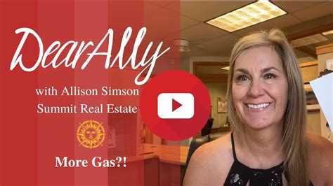 Dear Ally More Gas Video With Allison Simson Summit Real Estate