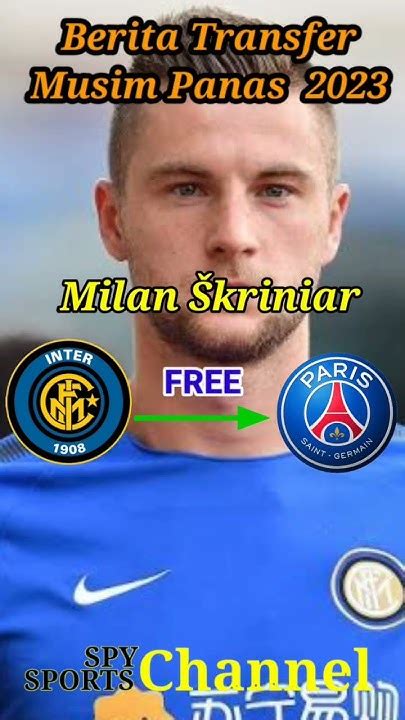 Bursa Transfer Musim Panas 2023🔥milan Skriniar 💪inter Milan Ke Psg