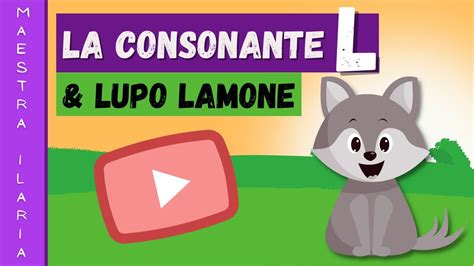 La Consonante L E Lupo Lamone Youtube