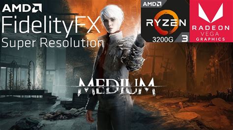 The Medium PC AMD FSR On Ryzen 3 3200G Vega 8 Native Ultra Quality