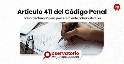 Jurisprudencia Del Artículo 411 Del Código Penal Falsa Declaración En