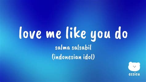 Salma Salsabil Love Me Like You Do Lirik Love Me Like You Do