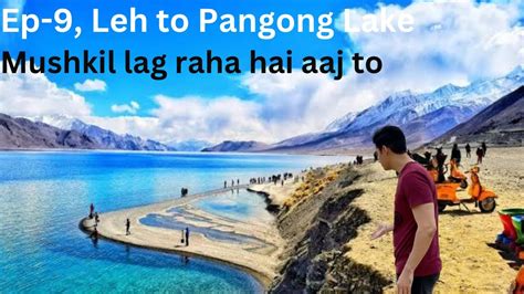 Ep Leh Ladakh Via Srinagar Leh To Pangong Lake Youtube