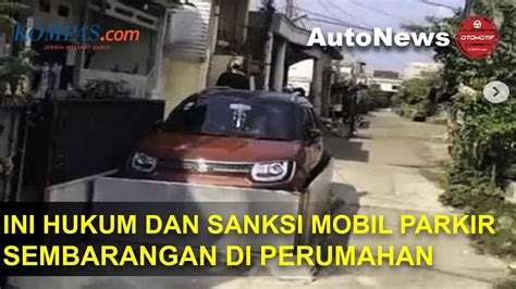 Mobil Parkir Sembarangan Di Perumahan Ini Hukum Dan Sanksinya Youtube