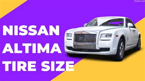 Nissan Altima Tire Size Optimal Performance