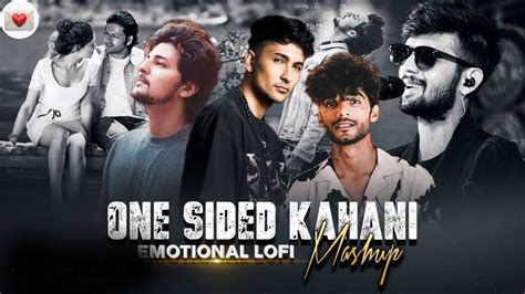 One Sided Kahani Mashup Video Emotional Lofi Kaifi Khalil