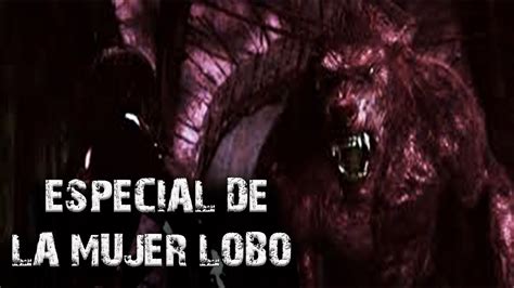 ESPECIAL DE LA MUJER LOBO HISTORIAS DE HOMBRES LOBO YouTube