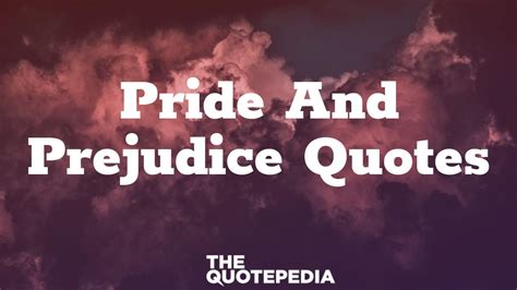 75+ Pride And Prejudice Quotes About Love And Consistency - The QuotePedia