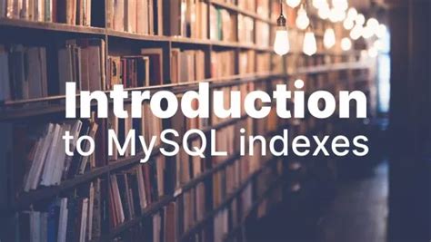 An Introduction To Database Indexes In Mysql Accreditly