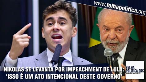 Deputado Nikolas Ferreira Detona Lula E Se Levanta Por Impeachment