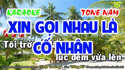 Karaoke Xin Gọi Nhau Là Cố Nhân Tone Nam Nhạc Sống Mới Nhất Nhật