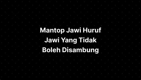 Mantop Jawi Huruf Jawi Yang Tidak Boleh Disambung Imagesee