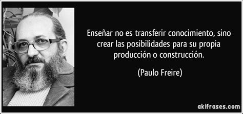 101 Frases Reveladoras Sobre El Pensamiento De Paulo Freire El