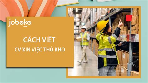 cach viet cv xin viec thu kho chuan chuyen nghiep nen tang joboko