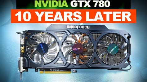 Nvidia Gtx 780 Tested In Games 10 Years Later Youtube