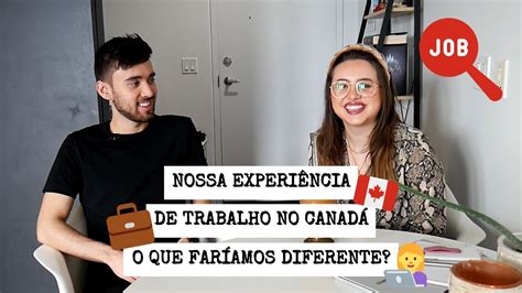 Nossa Experi Ncia De Trabalho No Canad Como Conseguir Emprego No