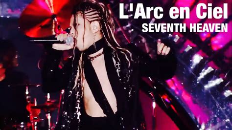 L Arc En Cielseventh Heaven Th L Anniversary Live Youtube