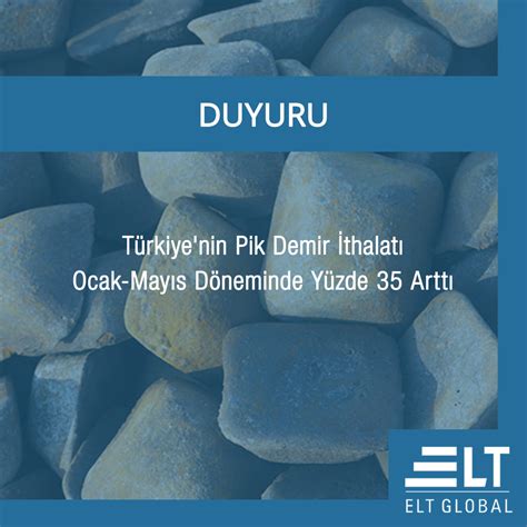 Türkiye nin Pik Demir İthalatı Ocak Mayıs Döneminde Yüzde 35 Arttı