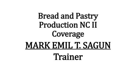 Bread And Pastry Production Ncii For Core Ppt