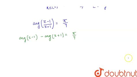 The Complex Number Z Satisfying `z1z 1` And Arg `z 1z1pi4