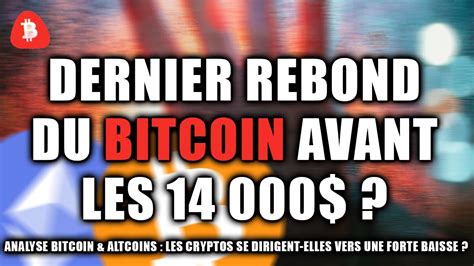 Dernier Rebond Du Bitcoin Avant Les 14 000 🥶 Cassure Du Range