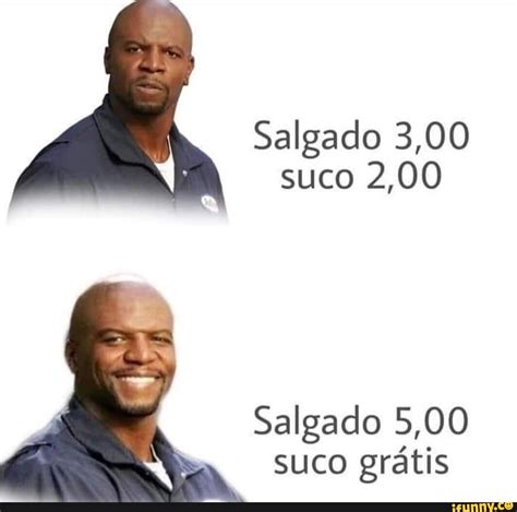 Salgado 3 00 suco 2 00 Salgado 5 00 suco grátis iFunny Brazil